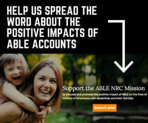 Help us spread the word about the positive impacts of ABLE Accounts. Support the ABLE NRC Mission. Image of mother with young daughter on back