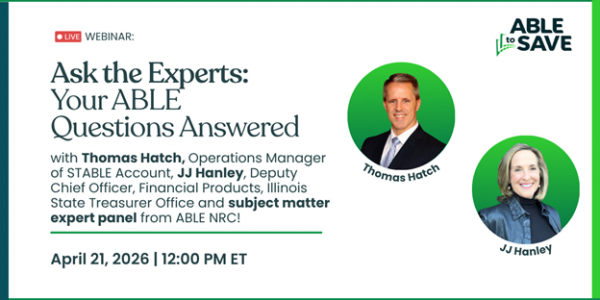 Graphic promoting a live webinar titled “Ask the Experts: Your ABLE Questions Answered.” The graphic features headshots of Jody Ellis, Laurie Schaller, Marlene Ulisky and Kelley Land. Text identifies Jody Ellis as director of the ABLE National Resource Center; Laurie Schaller as manager of financial empowerment; Marlene Ulisky as manager of financial empowerment; and Kelley Land as a trainer and technical assistance specialist. The webinar is scheduled for April 21, 2026, at 12:00 p.m. ET. The ABLE to Save logo appears in the top right corner.